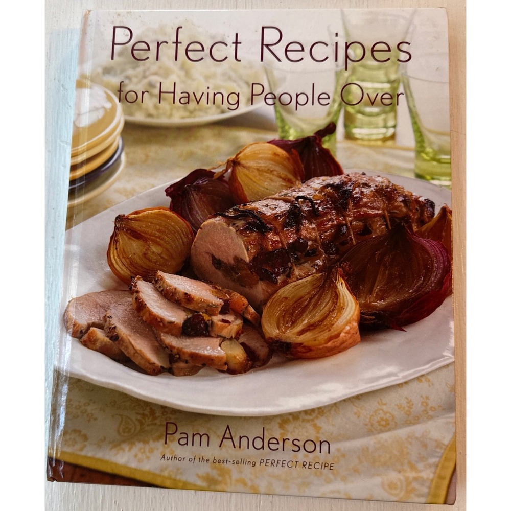 Perfect Recipes for Having People Over Cookbook Pam Anderson Dinner Party
